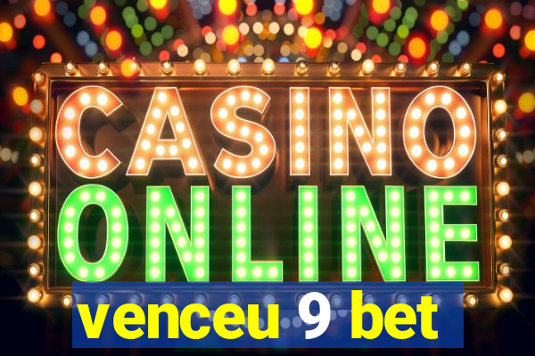 venceu 9 bet